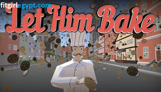 تحميل لعبة Let Him Bake كاملة للكمبيوتر