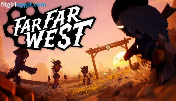 تحميل لعبة Far Far West مجاناً للكمبيوتر
